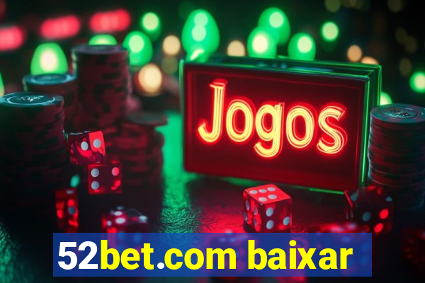 52bet.com baixar